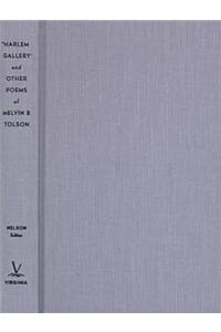 Harlem Gallery and Other Poems of Melvin B Tolson