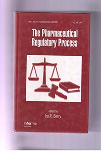 The Pharmaceutical Regulatory Process (Drugs and the Pharmaceutical Sciences)