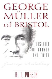 George Muller of Bristol – His Life of Prayer and Faith
