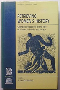 Retrieving Women's History: Changing Perceptions of the Role of Women in Politics and Society (Berg/UNESCO Comparative Studies)