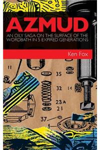 Azmud: An Oily Saga on the Surface of the Wordbath in 5 Expired Generations