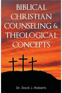 Biblical Christian Counseling & Theological Concepts