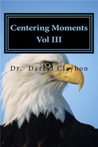 Centering Moments Vol III