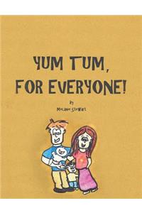 Yum Tum, For Everyone!