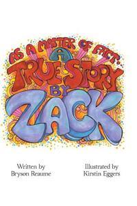 A True Story by Zack