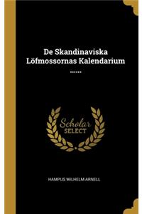 De Skandinaviska Löfmossornas Kalendarium ......