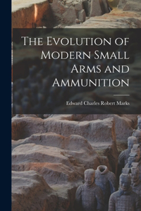 Evolution of Modern Small Arms and Ammunition