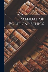 Manual of Political Ethics