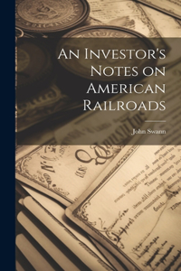 Investor's Notes on American Railroads