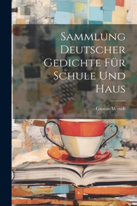 Sammlung deutscher Gedichte für Schule und Haus
