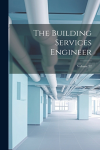 Building Services Engineer; Volume 22