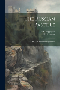 Russian Bastille; or, The Schluesselburg Fortress