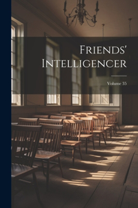 Friends' Intelligencer; Volume 35