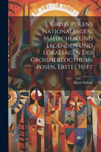 Gross-Polens Nationalsagen, Mährchen und Legenden und Lokalsagen des Grossherzogthums Posen, erstes Heft