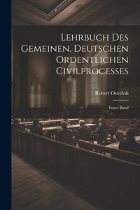 Lehrbuch des Gemeinen, Deutschen Ordentlichen Civilprocesses