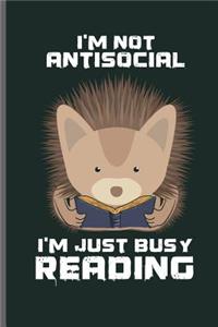 I'm not antisocial I'm just busy reading