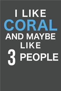 I Like Coral And Maybe Like 3 People
