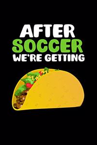 After Soccer We're Getting Tacos
