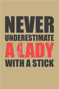 Never Underestimate A Lady With A Stick
