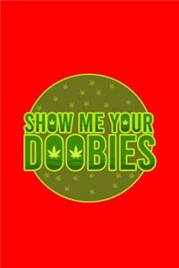 Show Me Your Doobies