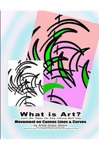 What is Art? Learn Art Styles the Easy Coloring Book Way Movement on Canvas Lines & Curves by Artist Grace Divine
