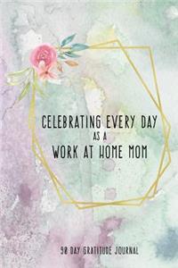 Celebrating Every Day as a Work at Home Mom