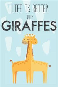 Life Is Better With Giraffes
