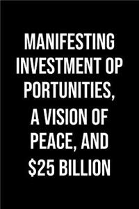 Manifesting Investment Opportunities A Vision Of Peace And 25 Billion