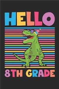 Hello 8th Grade - Dinosaur Back To School Gift - Notebook For Eigth Grade Boys - Boys Dinosaur Writing Journal