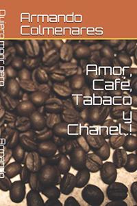 Amor, Café, Tabaco y Chanel..!