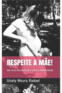 Respeite a Mãe!