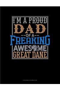 I Am A Proud Dad Of A Freaking Awesome Great Dane