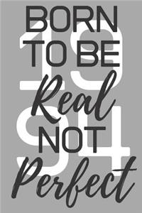 Born To Be Real Not Perfect 1994