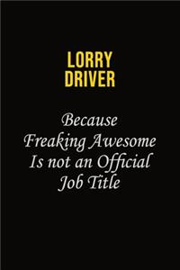 Lorry Driver Because Freaking Awesome Is Not An Official Job Title