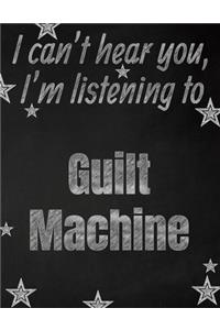 I can't hear you, I'm listening to Guilt Machine creative writing lined notebook