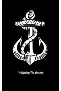 Weighing The Anchor: Music Journal For Recording Notes Of Songs Or To Use As A Music Notebook For Sailing Lovers And Boat Fans (5 x 8; 120 Pages)