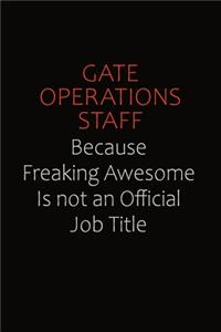 Gate Operations Staff Because Freaking Awesome Is Not An Official Job Title
