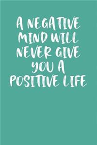 A Negative Mind Will Never Give You a Positive Life