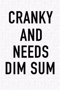 Cranky and Needs Dim Sum