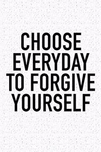 Choose Everyday to Forgive Yourself