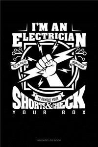 I'm an Electrician So I'm Fully Qualified to Remove Your Shorts and Check Your Box