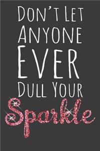 Don't Let Anyone Ever Dull Your Sparkle