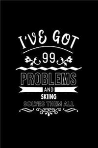 I've Got 99 Problems and Skiing Solves Them All