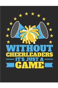Without Cheerleaders It's Just a Game