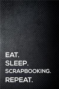 Eat. Sleep. Scrapbooking. Repeat.