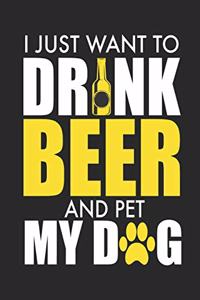 I Just Want to Drink Beer and Pet My Dog