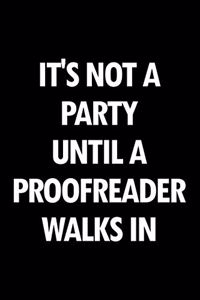 It's Not a Party Until a Proofreader Walks in