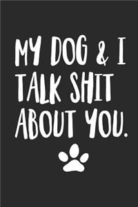 My Dog and I Talk Shit About You