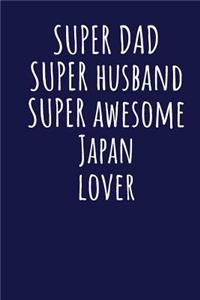 Super Dad Super Husband Super Awesome Japan Lover