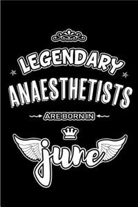 Legendary Anaesthetists are born in June